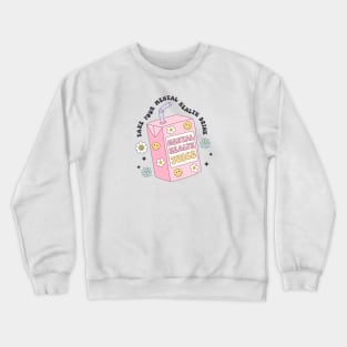 Mental Health Drink Crewneck Sweatshirt